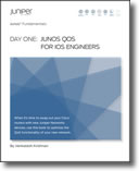 Day One: Junos QoS for IOS Engineers